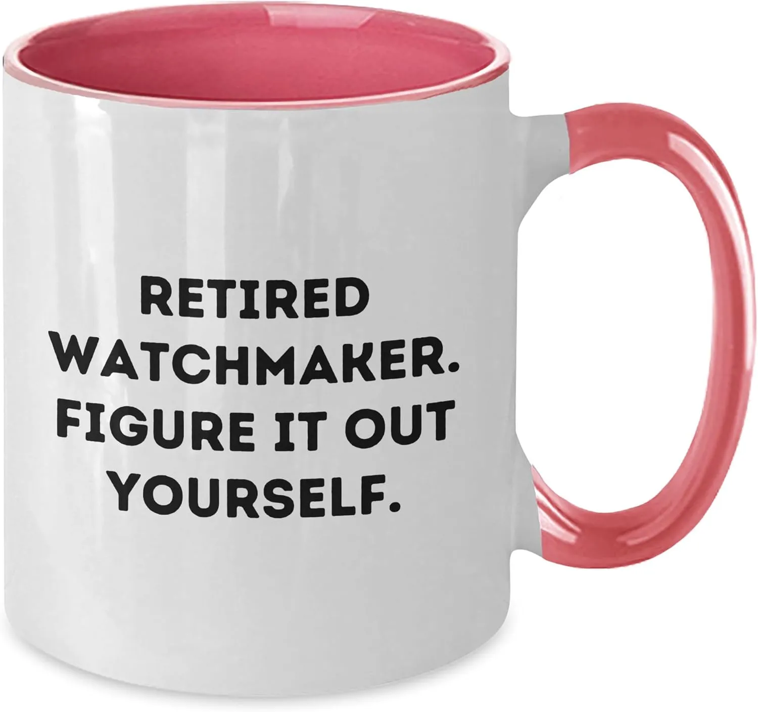 It Out Yourself. Watchmaker Gifts from Friends, Watchmaker Two Tone Coffee Mugs, and a Dose of Humor for enclose target Iroquois Christmas - Retired Watchmaker. Figure 